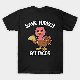 Save Turkey Eat Tacos Funny Thanksgiving Gift T-Shirt